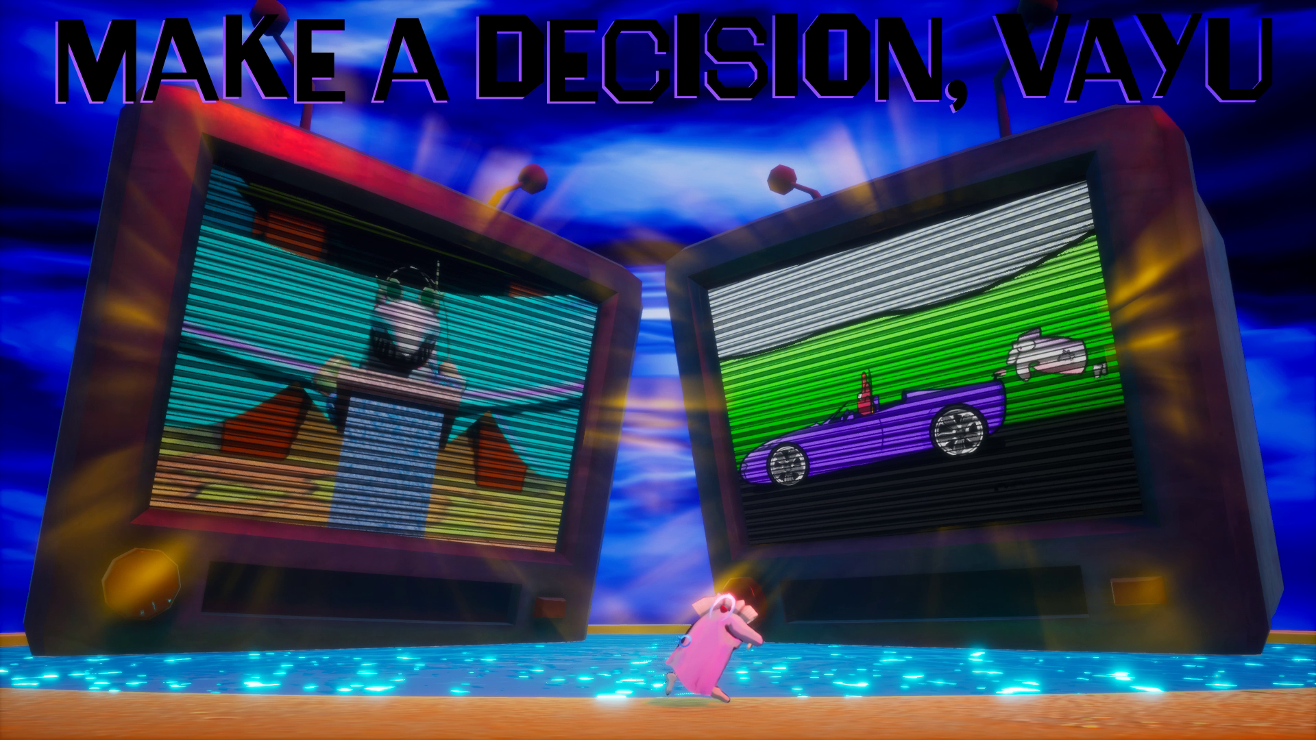 Vayu picks between the two giant TVs to make their decision. The text'Make a decision, Vayu' is at the top of the screen